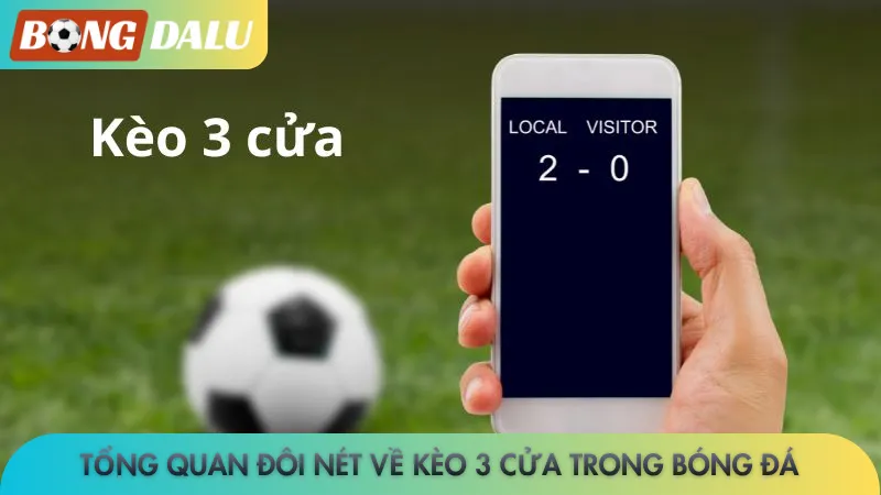 Tổng quan đôi nét về kèo 3 cửa trong bóng đá